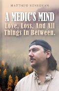 A Medic's Mind: Love, Loss, And All Things In Between