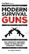 Modern Survival Guns: The Complete Preppers' Guide to Dealing with Everyday Threats