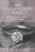 An Unexpected End: The lessons I learned through faith, marriage, and divorce