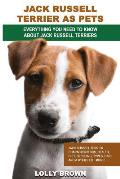 Jack Russell Terrier as Pets: Jack Russell Terrier Characteristics, Health, Diet, Breeding, Types, Care and a whole lot more! Everything You Need to