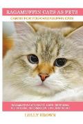 Ragamuffin Cats As Pets: Ragamuffin Cats facts, care, breeding, nutritional information, tips, and more! Caring For Your Ragamuffin Cats
