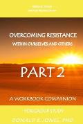 Seeking Peace Through Reconciliation Overcoming Resistance Within Ourselves And Others A Workbook Companion For Group Study Part 2