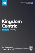 Kingdom Centric: Reframing Christianity