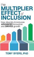 The Multiplier Effect of Inclusion: How Diversity & Inclusion Advances Innovation and Drives Growth