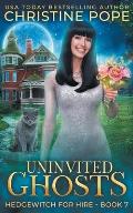 Uninvited Ghosts: A Cozy Witch Mystery