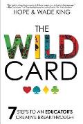 Wild Card 7 Steps to an Educators Creative Breakthrough