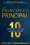 The Principled Principal: 10 Principles for Leading Exceptional Schools