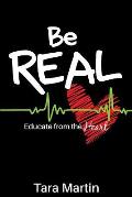 Be REAL: Educate from the Heart