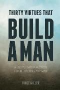 Thirty Virtues that Build a Man: A Conversational Guide for Mentoring Any Man