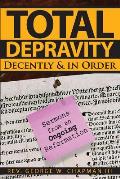 Total Depravity Decently & In Order: Sermons from an Ongoing Reformation
