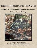 Confederate Graves: Records of Internment of Confederate Veterans Walker County Georgia