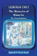 Lemuria (Mu) The Mysteries of Khan Gu: The Great Initiation