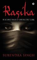 Rasika: Rise and Fall of an Escort Girl