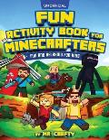 Fun Activity Book for Minecrafters: An Unofficial Minecraft Book Coloring, Puzzles, Dot to Dot, Word Search, Mazes and More: Fun And Relaxing For Kids