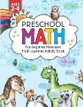 Preschool Math: Fun Beginner Preschool Math Learning Activity Workbook: For Toddlers Ages 2-4, Educational Pre k with Number Tracing,