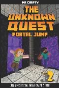 The Unknown Quest 2: Portal Jumping: An Unofficial Minecraft Novel
