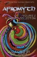 Afromyth Volume 2: A Fantasy Collection