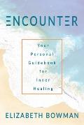Encounter: Your Personal Guidebook for Inner Healing