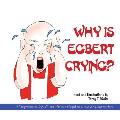 Why Is Egbert Crying?