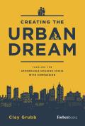 Creating the Urban Dream Tackling the Affordable Housing Crisis with Compassion