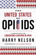 The United States of Opioids: A Prescription for Liberating a Nation in Pain
