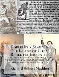 Poems By a Slave In The Island of Cuba, Recently Liberated: Translated from the Spanish, by R. R. Madden, M.D. With the History of the Early Life of t