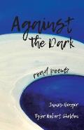 Against the Dark: road poems