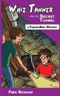 Whiz Tanner and the Secret Tunnel