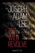 The Wild Revolve: Poems: 2011-2013