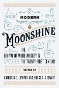 Modern Moonshine The Revival of White Whiskey in the Twenty First Century