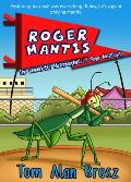 Roger Mantis: The Remarkable Metamorphosis of Roger McGillicutty