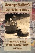 George Bailey's Got Nothing on Me: A Narrative History of the Holliday Family