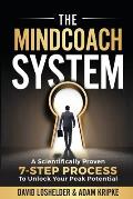 The MindCoach System: A Scientifically Proven 7-Step Process To Unlock Your Peak Potential