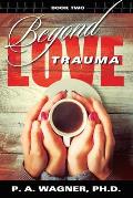 Beyond Love Trauma