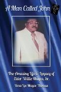 A Man Called John: The Amazing Life and Legacy of Elder Willie Mayes, Sr.