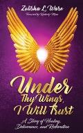 Under Thy Wings, I Will Trust: Healing, Deliverance, Restoration