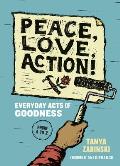 Peace Love Action Everyday Acts of Goodness from A to Z