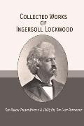 Collected Works of Ingersoll Lockwood: The Baron Trump Novels & 1900; Or, The Last President