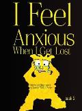 I Feel Anxious When I Get Lost