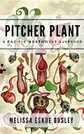 Pitcher Plant a Pacific Northwest Suspense