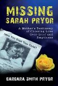 Missing Sarah Pryor: A Mother's Testimony of Choosing Love over Grief and Emptiness