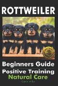 Rottweiler Beginners Guide: Positive Training, Natural Care