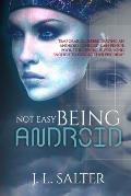 Not Easy Being Android