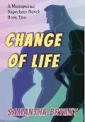 Change of Life: Menopausal Superheroes, Book Two