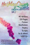 Hashtag Queer: LGBTQ+ Creative Anthology, Volume 1