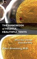The Handbook of Helpful, Healthful Hints: What Your Doctor Does and Why