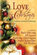 Love for Christmas: A Holiday Romance Anthology