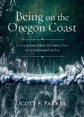 Being on the Oregon Coast: An Essay on Nature, Solitude, the Creation of Value, and the Art of Human Flourishing