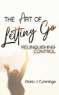 The Art of Letting Go: Relinquishing Control