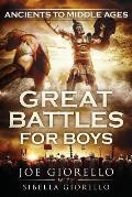 Great Battles for Boys Ancients to Middle Ages